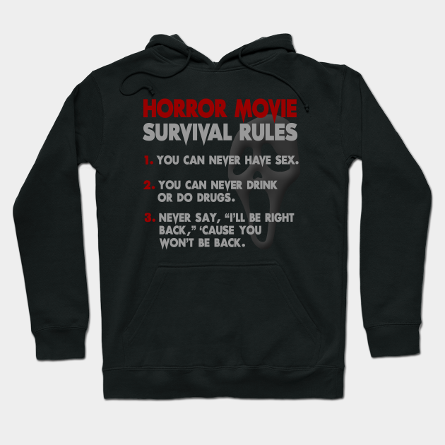 Horror Movie Rules How To Survive Hoodie Teepublic Wanna know how to survive a horror movie in facts?here are some:· if you think the monster is dead, he's not. teepublic