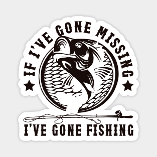 If I've Gone Missing I've Gone Fishing Magnet