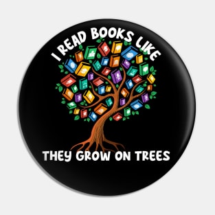 I Read Books Like They Grow On Trees Pin