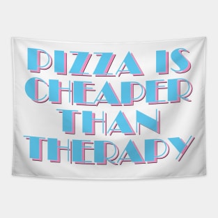 80s Styled Pizza Is Cheaper Than Therapy - Funny Slogan Design Tapestry