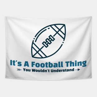 It's A Football Thing - funny design Tapestry