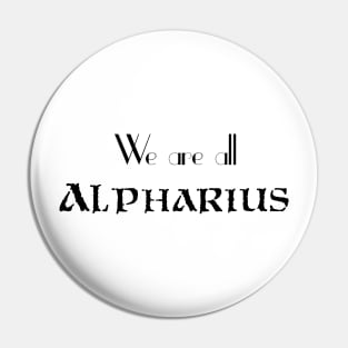 We are all ALPHARIUS Pin