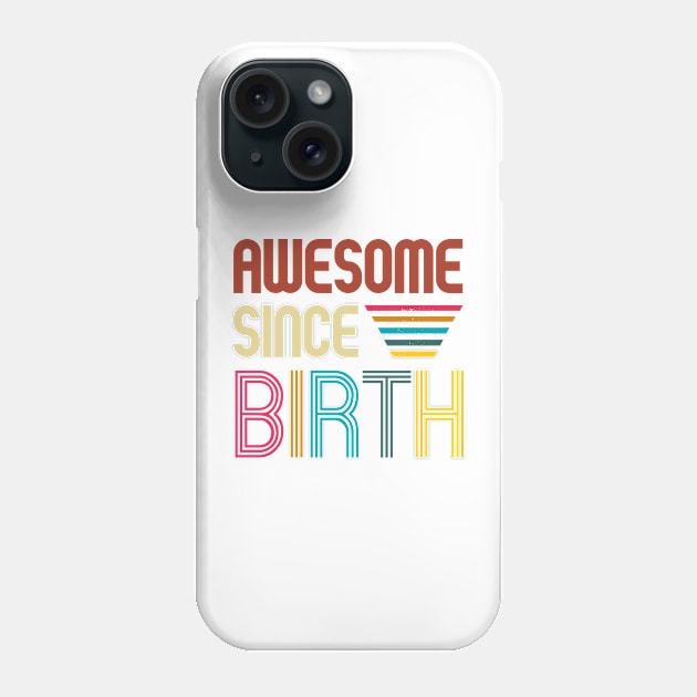 Awesome since Birth - Age shirt Phone Case by Novelty-art