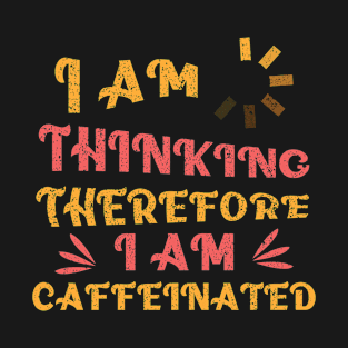 I am Thinking T-Shirt