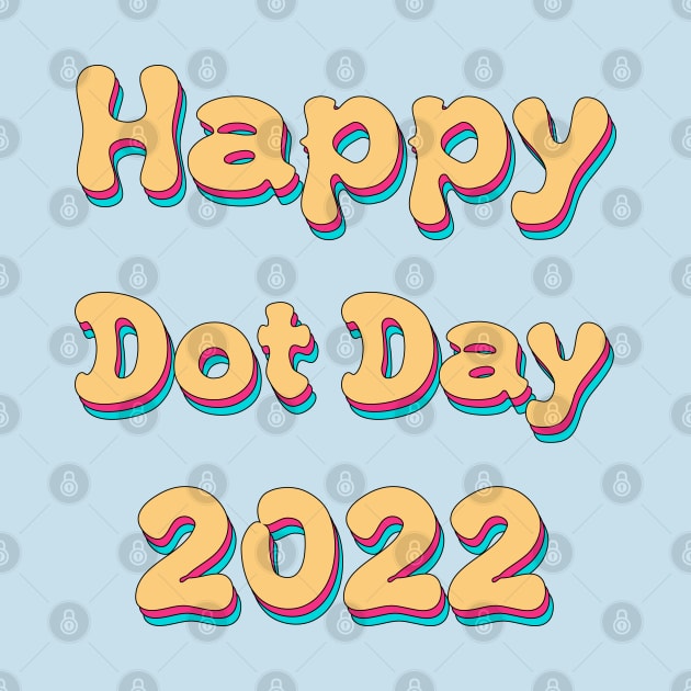 Happy Dot Day 2022 by groovypopart