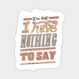 I HAVE NOTHING TO SAY Magnet