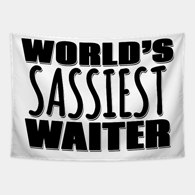 World's Sassiest Waiter Tapestry by Mookle