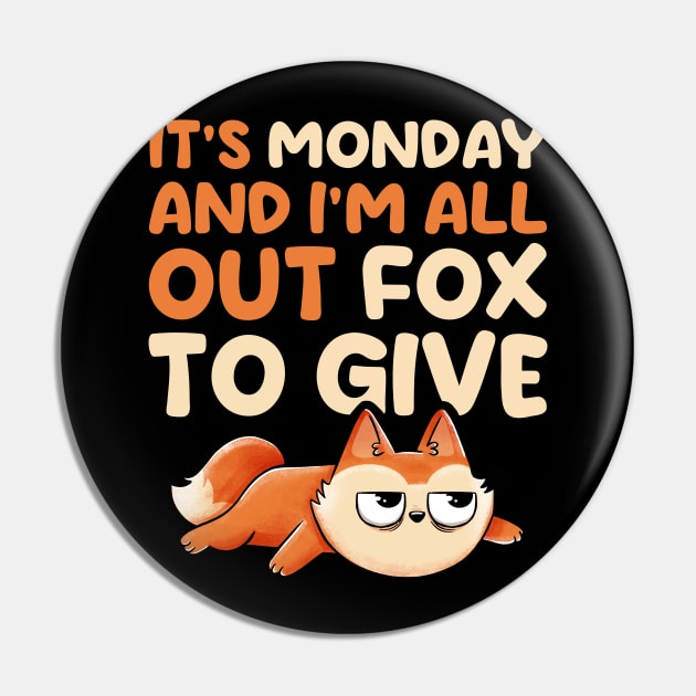 Its Monday And Im All Out Of Fox To Give - Cute Funny Animal Gift Pin by eduely