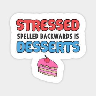 Stressed Spelled Backwards is Desserts Baker Gift Magnet