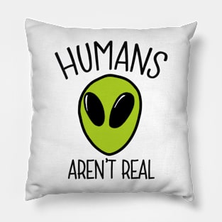 Humans aren't real - alien Pillow