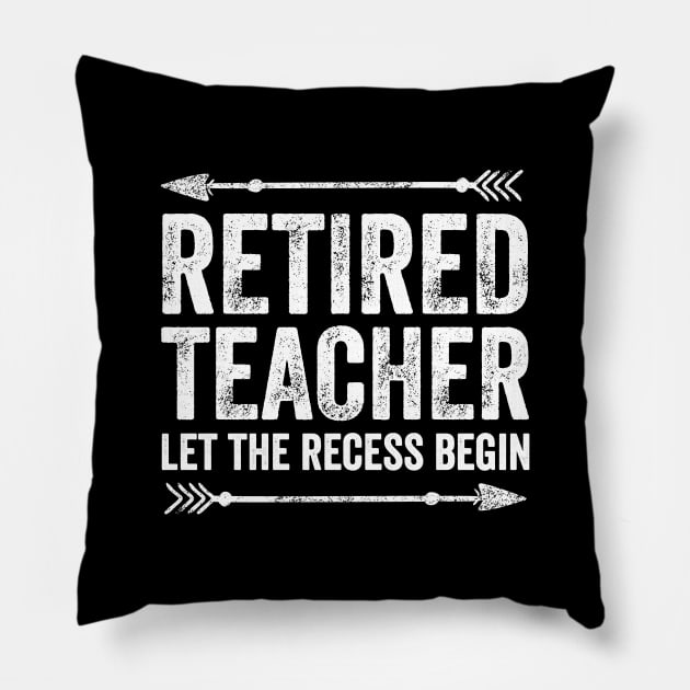 Retired teacher let the recess begin Pillow by captainmood