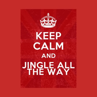 Keep calm and jingle all the way T-Shirt