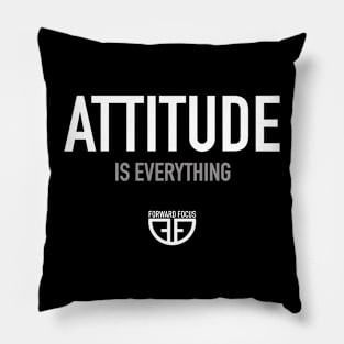 ATTITUDE IS EVERYTHING Pillow