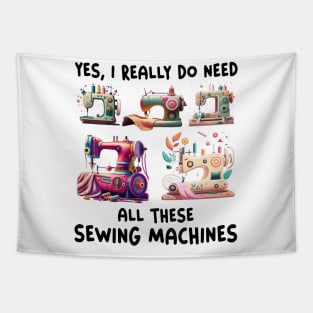 Yes I Really Do Need All Sewing Machine Tapestry