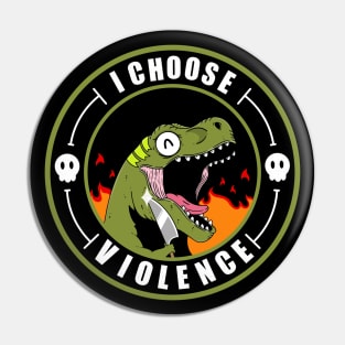 I Choose Violence Pin