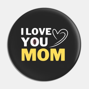 I love you, Mom Gifts and Love Pin