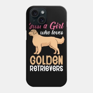 Just a girl who loves goldens retrievers Phone Case