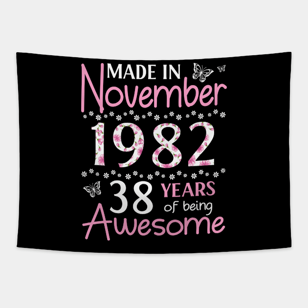 Made In November 1982 Happy Birthday 38 Years Of Being Awesome To Me You Mom Sister Wife Daughter Tapestry by Cowan79