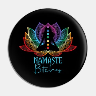 Funny Namaste Bitches Spiritual Sarcasm Zen Yoga Lover Pin