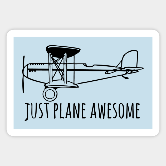 Just Plane Awesome Pun Cool Tee - Puns And Humor - Sticker | TeePublic Just Plane Awesome Pun Cool Tee - Puns And Humor - Sticker | TeePublic