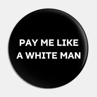 pay me like a white man Pin