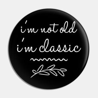 im not old im classic 30 Pin