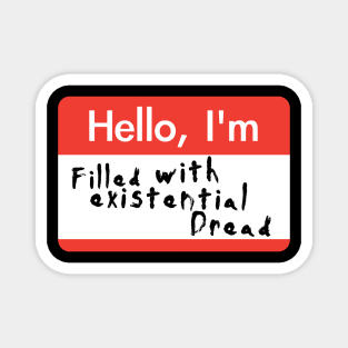 Hello I'm Filled With Existential Dread Magnet