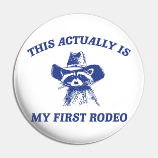 this actually is my first rodeo | funny raccoon trash panda meme Pin