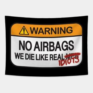 Warning! No Airbags We die like real idiots Tapestry