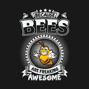 Bees Are Freaking Awesome Cool Bees lover Gifts T-Shirt