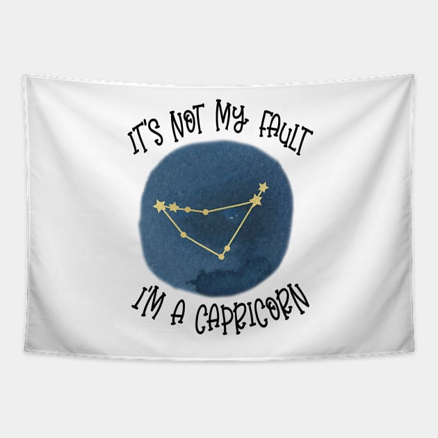 Its Not My Fault, Im A Capricorn Tapestry by SandiTyche