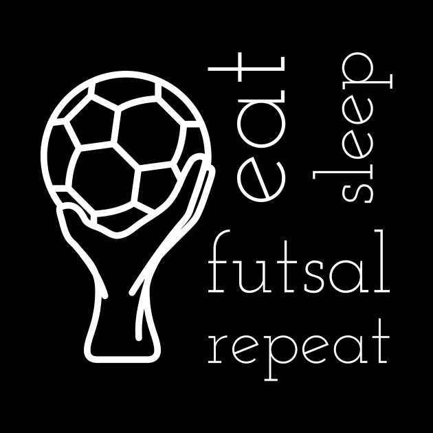 Eat sleep futsal repeat by kknows