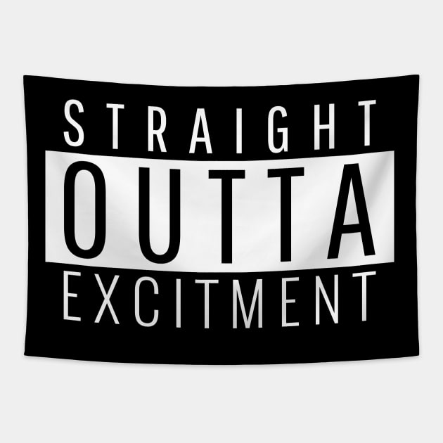 Straight Outta Excitement Tapestry by ForEngineer