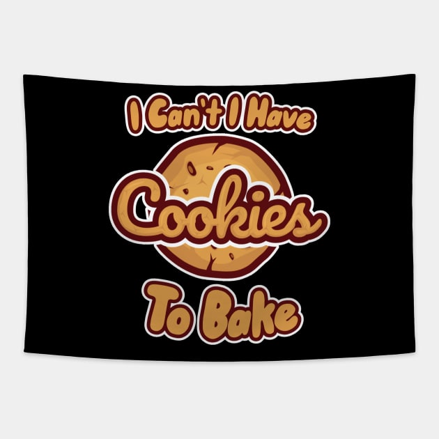 I Can't I Have Cookies To Bake Tapestry by maxcode