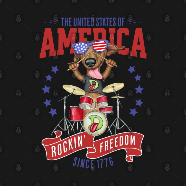 Funny and cute Red white and blue Doxie USA Rockin Freedom Since 1776 Dachshund drummer by Danny Gordon Art