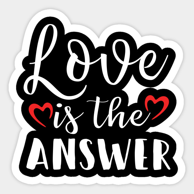 Love Is The Answer Lustiger Spruch Funny Sayings Sticker