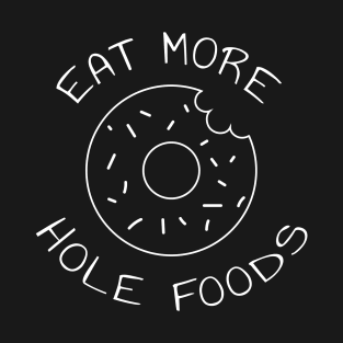 Eat More Hole Foods | Minimalist Design T-Shirt