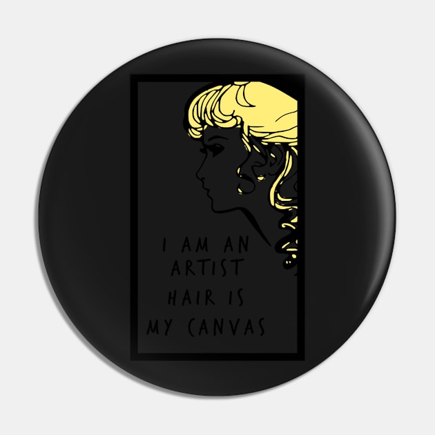 I'm An Artist Hair Is My Canvas Pin by ThirdEyeAerial