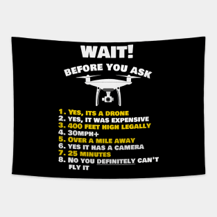 Funny Yes Its a Drone Before You Ask Drone Pilot Gift Tapestry