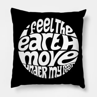 I Feel The Earth Move Pillow