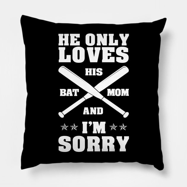 'He Only Loves His Bat' Funny Baseball Mom Gift Pillow by ourwackyhome