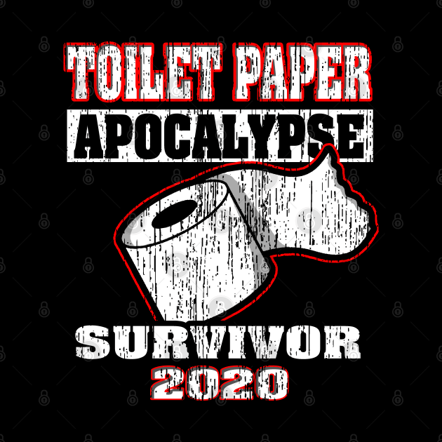 Funny Toilet Paper Apocalypse Survivor 2020 Design by PacPrintwear8