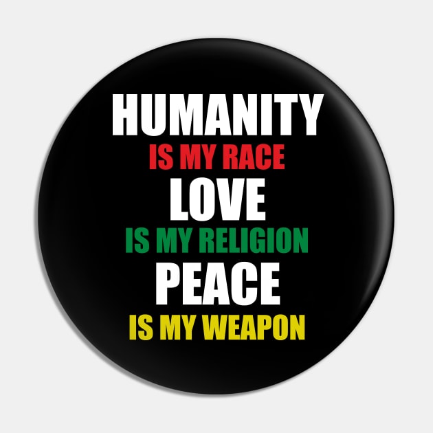 Humanity is my Race Love is My Religion Stop Racism Pin by Bezra