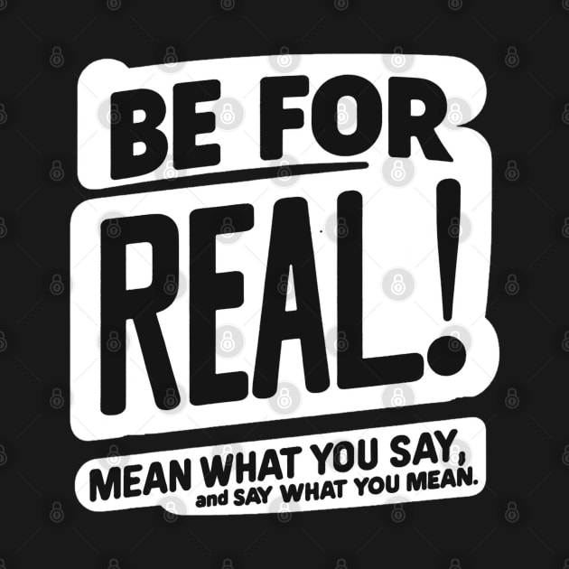 Be for real! by mksjr