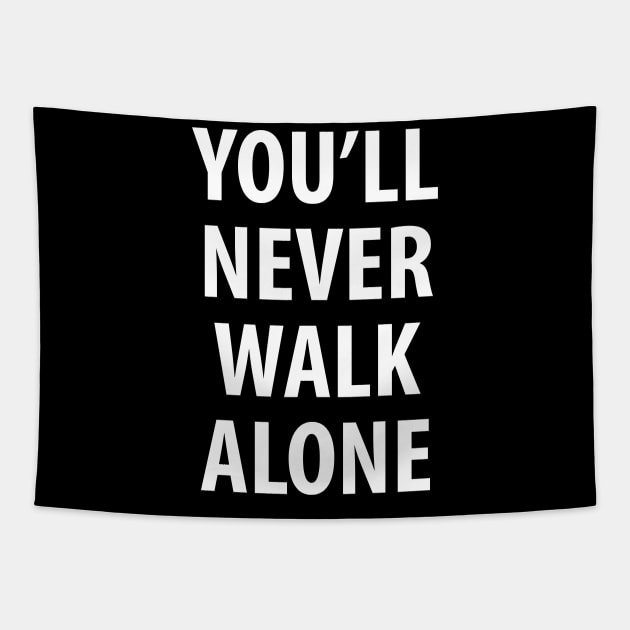 You'll Never Walk Alone Tapestry by Lotemalole