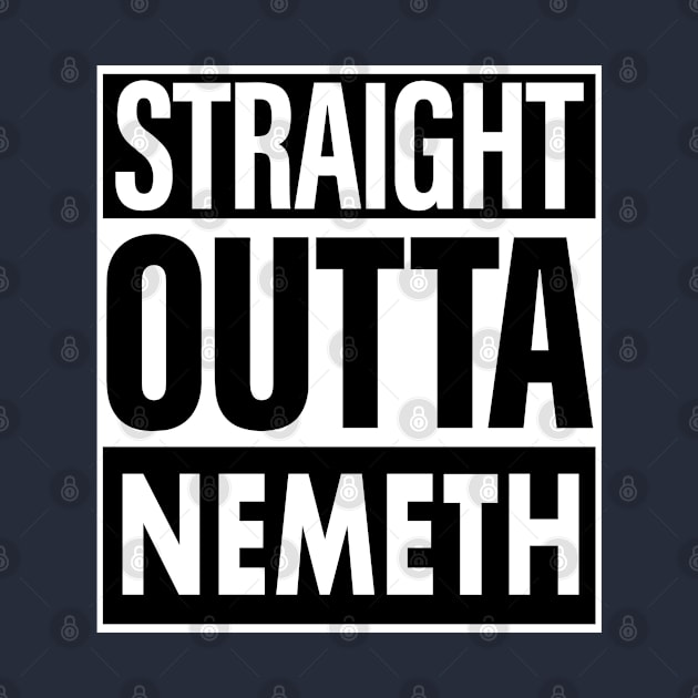 Nemeth Name Straight Outta Nemeth by ThanhNga