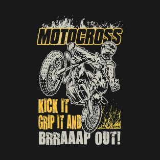 MOTOCROSS KICK IT GRIP IT AND BRRAAAP OUT T-Shirt