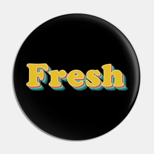 Fresh (Retro Style Text) Pin