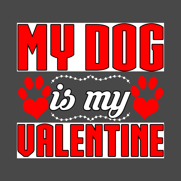 My Dog Is My Valentine Funny T-Shirt by chatchimp