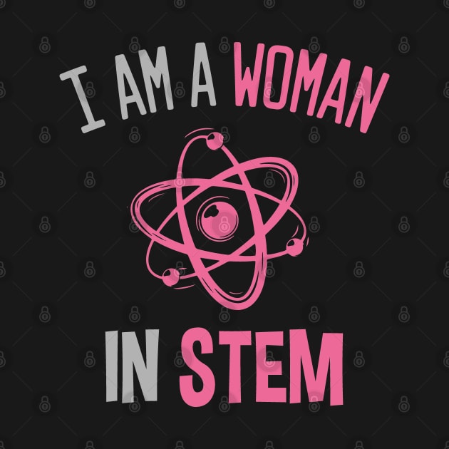 I'm A Woman In Stem by EleganceSpace